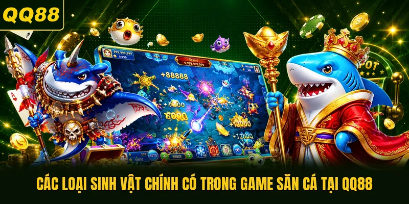 Các loại sinh vật chính có trong game săn cá tại QQ88