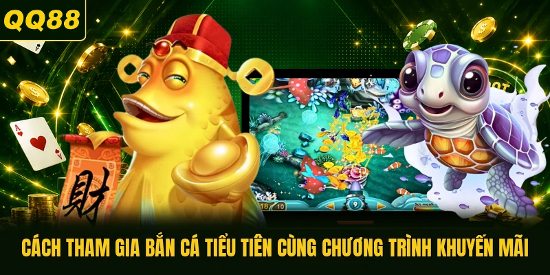 Cách tham gia bắn cá Tiểu Tiên cùng chương trình khuyến mãi