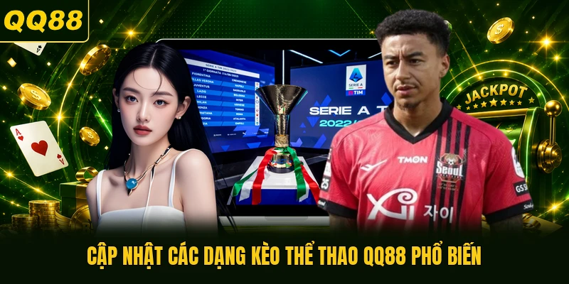 Cập nhật các dạng kèo thể thao QQ88 phổ biến
