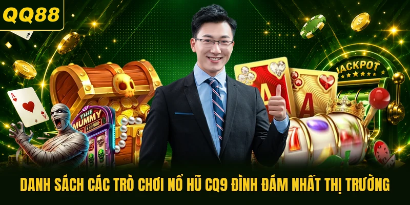 Danh sách các trò chơi nổ hũ CQ9 đình đám nhất thị trường