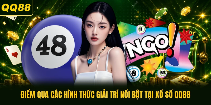 Điểm qua các hình thức giải trí nổi bật tại xổ số QQ88