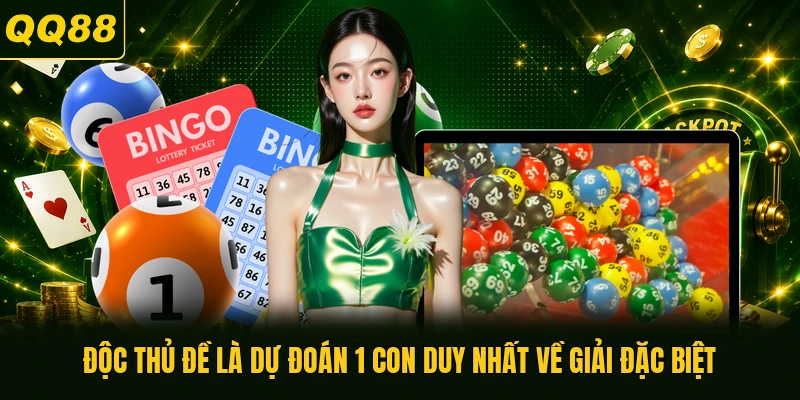 Độc thủ đề là dự đoán 1 con duy nhất về giải đặc biệt
