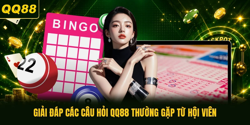 Giải đáp các câu hỏi QQ88 thường gặp từ hội viên