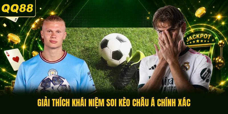 Giải thích khái niệm soi kèo Châu Á chính xác