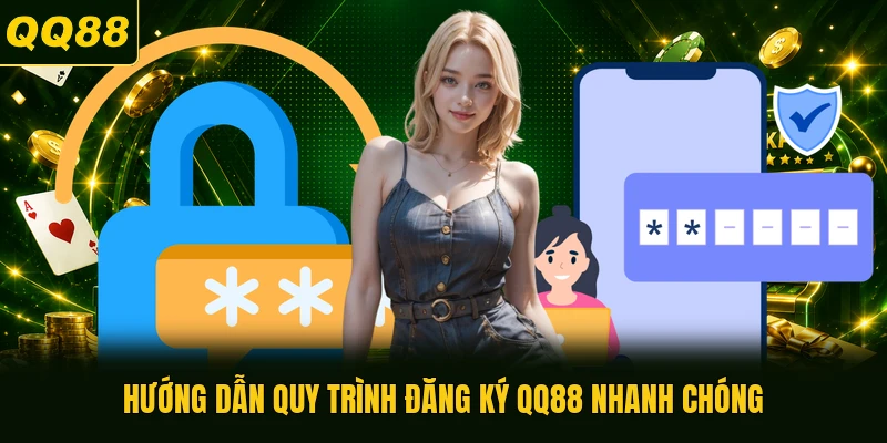 Hướng dẫn quy trình đăng ký QQ88 nhanh chóng