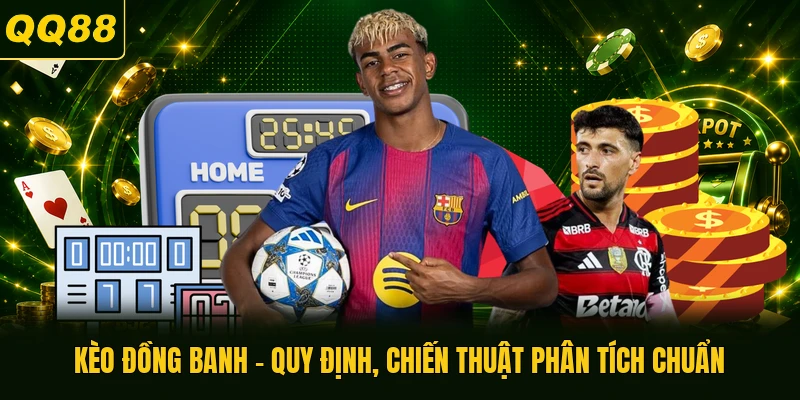 Kèo Đồng Banh - Quy Định, Chiến Thuật Phân Tích Chuẩn