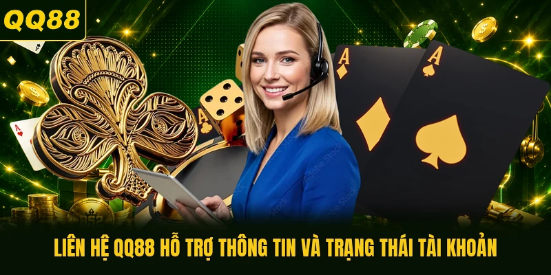 Liên hệ QQ88 hỗ trợ thông tin và trạng thái tài khoản 