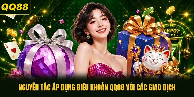 Nguyên tắc áp dụng điều khoản QQ88 với các giao dịch