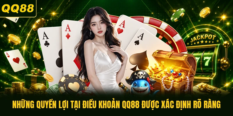 Những quyền lợi tại điều khoản QQ88 được xác định rõ ràng