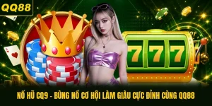 Nổ Hũ CQ9 - Bùng Nổ Cơ Hội Làm Giàu Cực Đỉnh Cùng QQ88