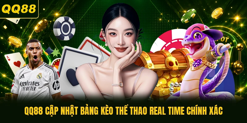 QQ88 cập nhật bảng kèo thể thao real time chính xác