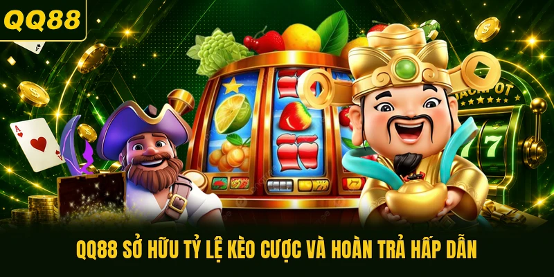 QQ88 sở hữu tỷ lệ kèo cược và hoàn trả hấp dẫn