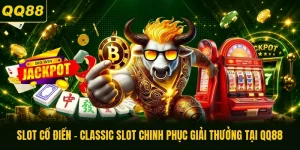 Slot Cổ Điển - Classic Slot Chinh Phục Giải Thưởng Tại QQ88