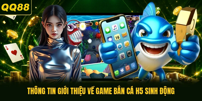 Thông tin giới thiệu về game bắn cá H5 sinh động